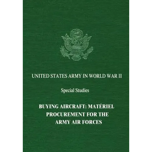 Buying Aircraft: Matériel Procurement for the Army Air Forces - Paperback