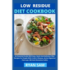 Low Residue Diet Cookbook: An Essential Guide With Easy, Quick And Delicious Fiber Recipes For People With Crohn's Disease, Active Digestive Flar - Paperback