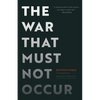 The War That Must Not Occur - Hardcover