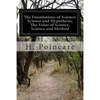 The Foundations of Science: Science and Hypothesis, The Value of Science, Science and Method - Paperback