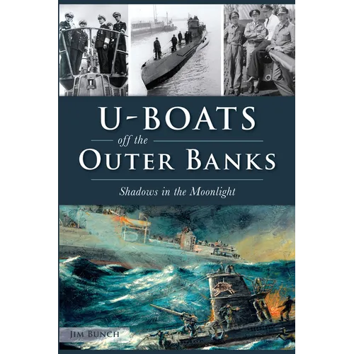 U-Boats Off the Outer Banks: Shadows in the Moonlight - Paperback