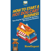How to Start a Hot Dog Cart Business: Your Step By Step Guide to Starting a Hot Dog Cart Business - Hardcover