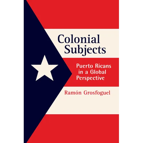 Colonial Subjects: Puerto Ricans in a Global Perspective - Paperback