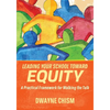 Leading Your School Toward Equity: A Practical Framework for Walking the Talk - Paperback