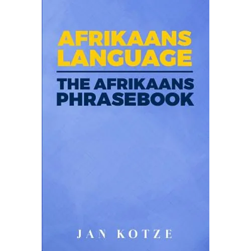 Afrikaans Language: The Afrikaans Phrasebook - Paperback