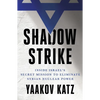 Shadow Strike: Inside Israel's Secret Mission to Eliminate Syrian Nuclear Power - Paperback