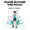Health through Will Power - Paperback