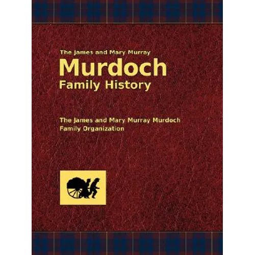 The James and Mary Murray Murdoch Family History - Paperback