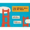 This Bridge Will Not Be Gray: Revised Edition with Updated Back Matter - Hardcover