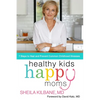 Healthy Kids, Happy Moms: 7 Steps to Heal and Prevent Common Childhood Illnesses - Hardcover