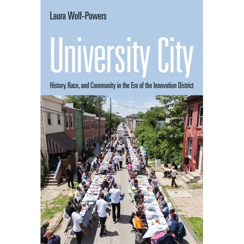 University City: History, Race, and Community in the Era of the Innovation District - Hardcover