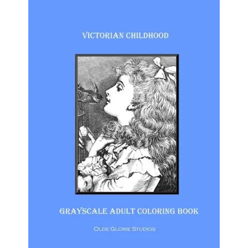 Victorian Childhood Grayscale Adult Coloring Book - Paperback