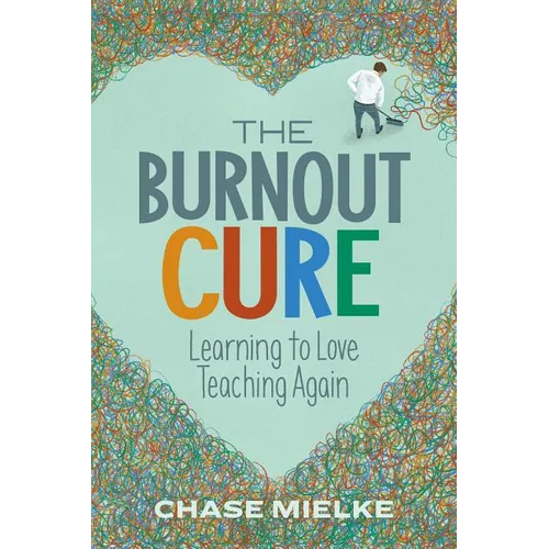 The Burnout Cure: Learning to Love Teaching Again - Paperback