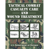 Tactical Combat Casualty Care and Wound Treatment - Paperback