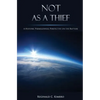 Not As A Thief: A Historic Premillennial Perspective on the Rapture - Paperback