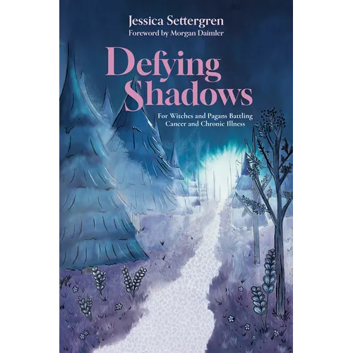 Defying Shadows: For Witches and Pagans Battling Cancer and Chronic Illness - Paperback