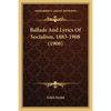 Ballads And Lyrics Of Socialism, 1883-1908 (1908) - Paperback