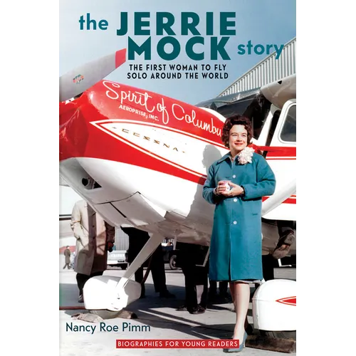 The Jerrie Mock Story: The First Woman to Fly Solo around the World - Hardcover