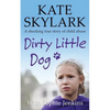 Dirty Little Dog: A Horrifying True Story of Child Abuse, and the Little Girl Who Couldn't Tell a Soul - Paperback