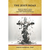 The Jesus Hoax: How St. Paul's Cabal Fooled the World for Two Thousand Years - Paperback