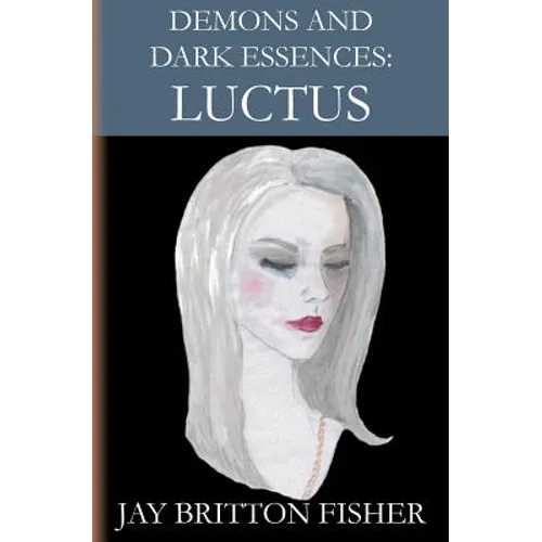Demons and Dark Essences: Luctus - Paperback