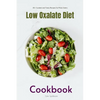 Low Oxalate Diet Cookbook: 35+ Curated and Tasty Recipes for Picky Eaters - Paperback