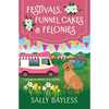 Festivals, Funnel Cakes & Felonies - Paperback