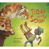 Tiger in My Soup - Hardcover