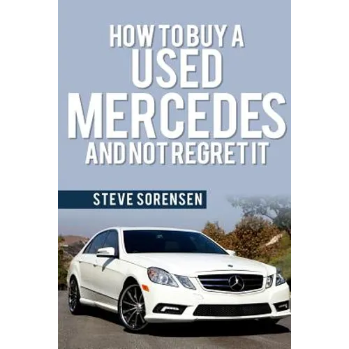 How to Buy a Used Mercedes and Not Regret It - Paperback