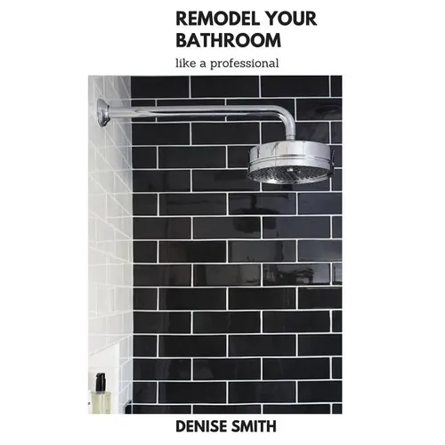 Remodel your Bathroom like a Professional - Paperback