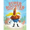 Super Rooster Saves the Day - Hardcover