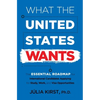 What the United States Wants: The Essential Roadmap for International Candidates Applying for Study, Work and Visa Opportunities - Paperback