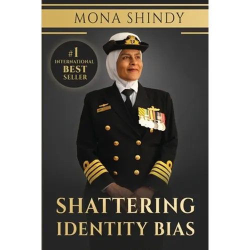 Shattering Identity Bias: Mona Shindy's Journey from Migrant Child to Navy Captain and Beyond - Paperback