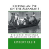 Keeping an Eye on the Albanians: Selected Writings in the Field of Albanian Studies - Paperback