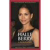 Halle Berry: A Biography - Hardcover