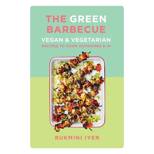 The Green Barbecue: Vegan & Vegetarian Recipes to Cook Outdoors & in - Paperback