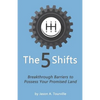 The 5 Shifts: Breakthrough Barriers to Possess your Promised Land - Paperback