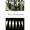 A History of Jewish Youngstown and the Steel Valley - Hardcover