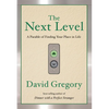 The Next Level: A Parable of Finding Your Place in Life - Paperback