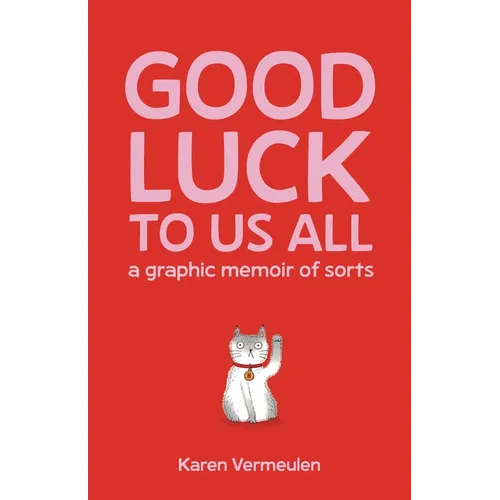 Good Luck to Us All: A Graphic Memoir of Sorts - Paperback