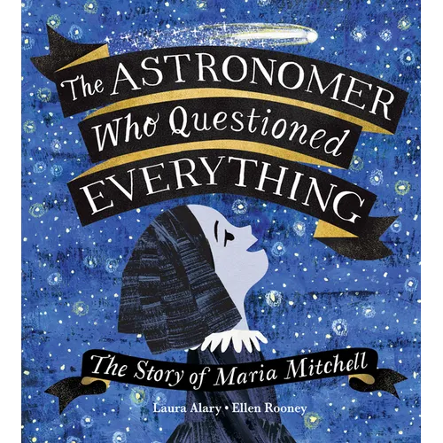 The Astronomer Who Questioned Everything: The Story of Maria Mitchell - Hardcover