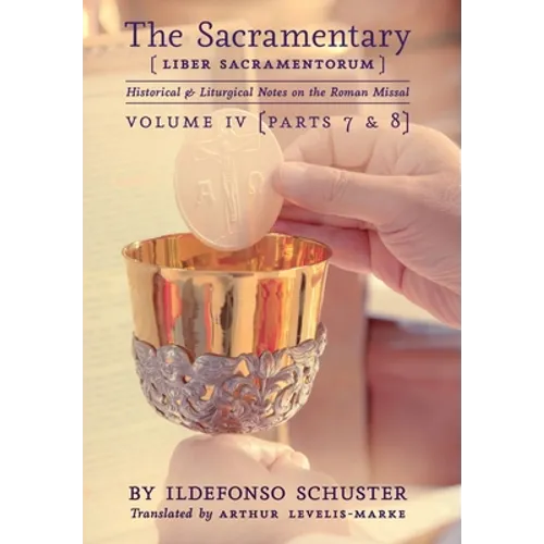 The Sacramentary (Liber Sacramentorum): Vol. 4: Historical & Liturgical Notes on the Roman Missal - Hardcover