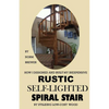 HOW I DESIGNED and BUILT my own INEXPENSIVE RUSTIC SELF-LIGHTED SPIRAL STAIR UTILIZING LOW-COST WOOD - Paperback