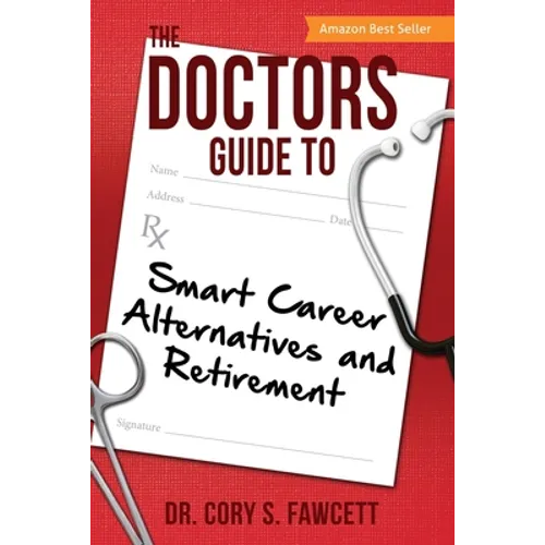 The Doctors Guide to Smart Career Alternatives and Retirement - Paperback