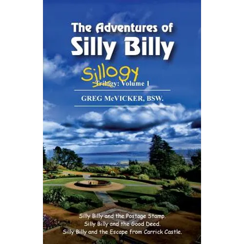 The Adventures of Silly Billy: Sillogy: Volume 1. - Paperback