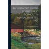 Illustrated Guide to Historic Plymouth, Massachusetts, 1921 - Paperback