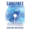 Carefree, It Starts With Open: An Invitation to Come Out of Hiding and Embrace Your Super, Natural Self - Paperback