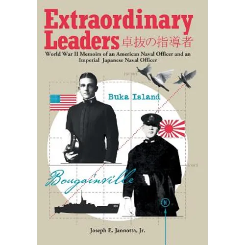 Extraordinary Leaders: World War II Memoirs of an American Naval Officer and an Imperial Japanese Naval Officer - Hardcover