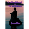 As a Man Thinketh & the Way of Peace: Two Classic Works on Thought, Character, Self-Mastery, and Inner Peace - Hardcover