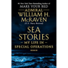 Sea Stories: My Life in Special Operations - Hardcover